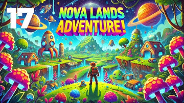 Nova Lands Ep 17: Exploring New Islands & Unlocking Nuclear Research! 🏝️⚛️