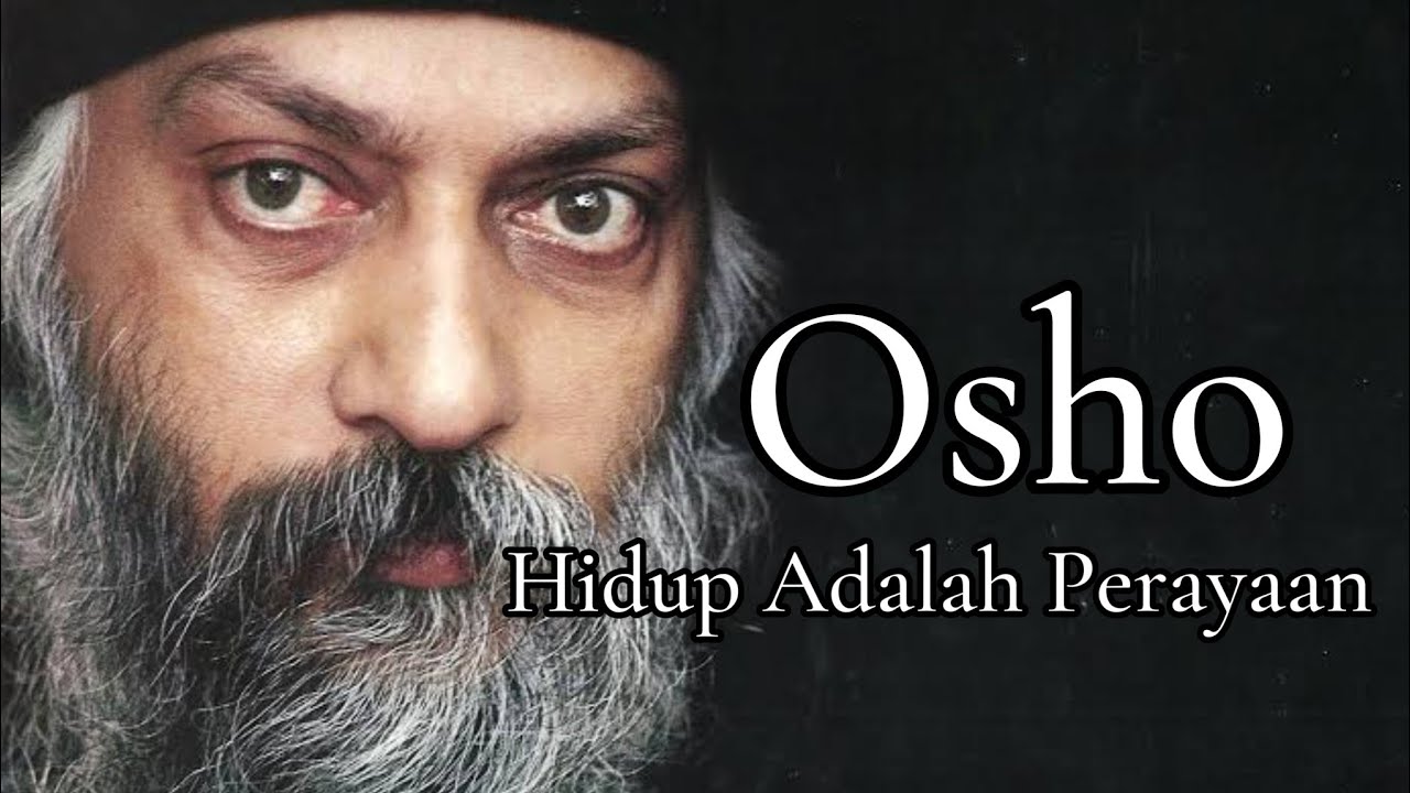 Osho: Perayaan Hidup | Hidup Bukan Beban, Hidup adalah Tarian Kosmik