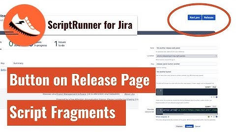 ScriptRunner for Jira - Button on release page using Script Fragments