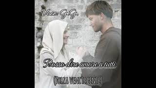 Video thumbnail of "Posso dire amore a tutti - Forza venite gente - voce: G.G."