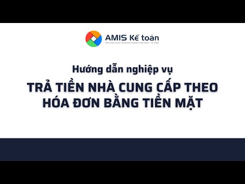 Video [AMIS Kế toán] Trả tiền nhà cung cấp theo hóa đơn bằng... - youtube