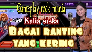 Gameplay Rock Mania - Bagai ranting yang kering || Kalia Siska