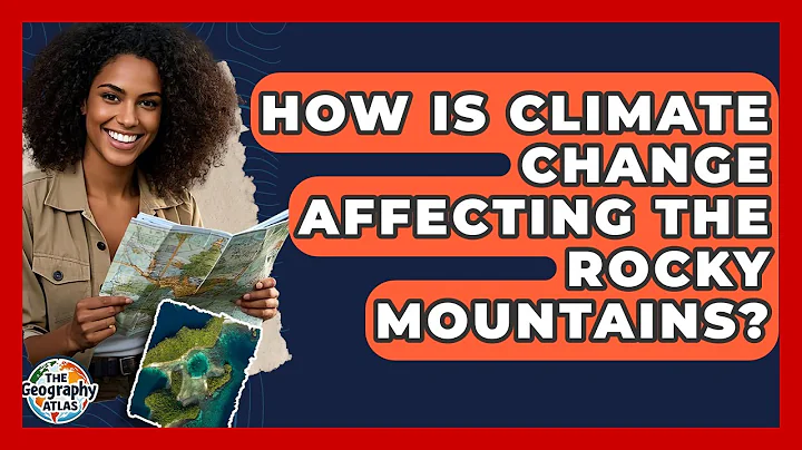 How Is Climate Change Affecting The Rocky Mountains? - The Geography Atlas