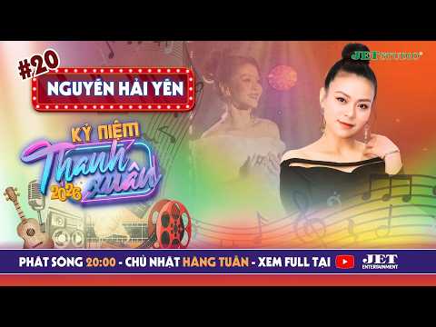 Kỷ Niệm Thanh Xuân 2026 #20 Full: Nguyễn Hải Yến gặt hái thành công ngay sau khi trở lại với âm nhạc