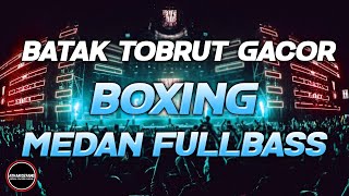 DJ BATAK KARO TOBRUT GACOR !! DJ ROHAKU BOXING MEDAN JUNGLE DUTCH FULLBASS TERBARU 2024