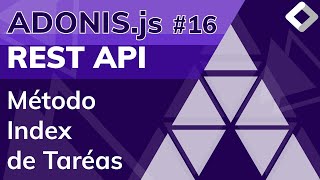 REST API con NodeJs y AdonisJS - Curso de AdonisJs - Clase #16 - Creamos el método index de tareas