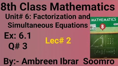8th Class Mathematics: Unit#6: Factorization and simultaneous Equations(Lec#2 of Unit#6 Ex 6.1 Q#3 )