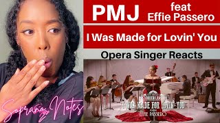 Opera Singer Reacts to PMJ feat Effie Passero | I Was Made for Lovin You | MASTERCLASS |