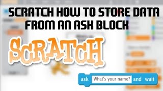 SCRATCH || HOW TO STORE DATA FROM AN ASK BLOCK