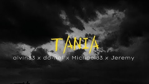 TANIA-Alvin83 x do-nal x Michael83 x Jeremy (lirik lagu)