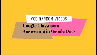 GOOGLE CLASSROOM-  ANSWERING IN GOOGLE DOCS