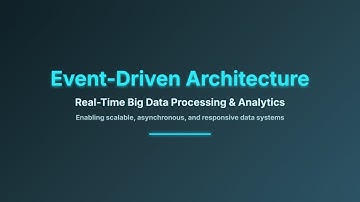 Event-Driven Architecture Explained: Real-Time Big Data Processing for Beginners