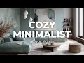 Cozy minimalist interior design the chic of minimal warmth