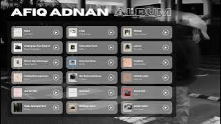 Afiq Adnan Playlist Album | PART 1