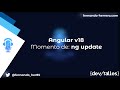 Devtalles podcast  165 angular v18  momento de ng update