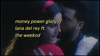 money power glory // lana del rey ft the weeknd [lyrics]