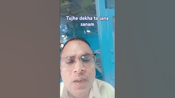 tujhe dekha to jana sanam