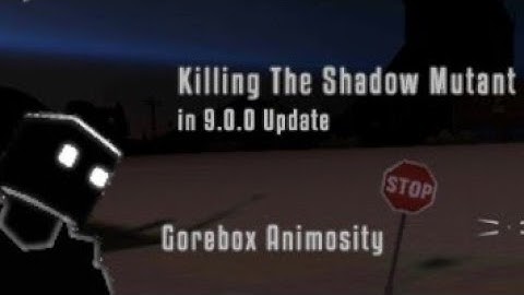 Killing The Shadow Mutant in 9.0.0 Update - Gorebox Animosity