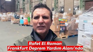 Rafet El Roman Frankfurt Deprem Yardım Alanı'ndan Bildiriyor