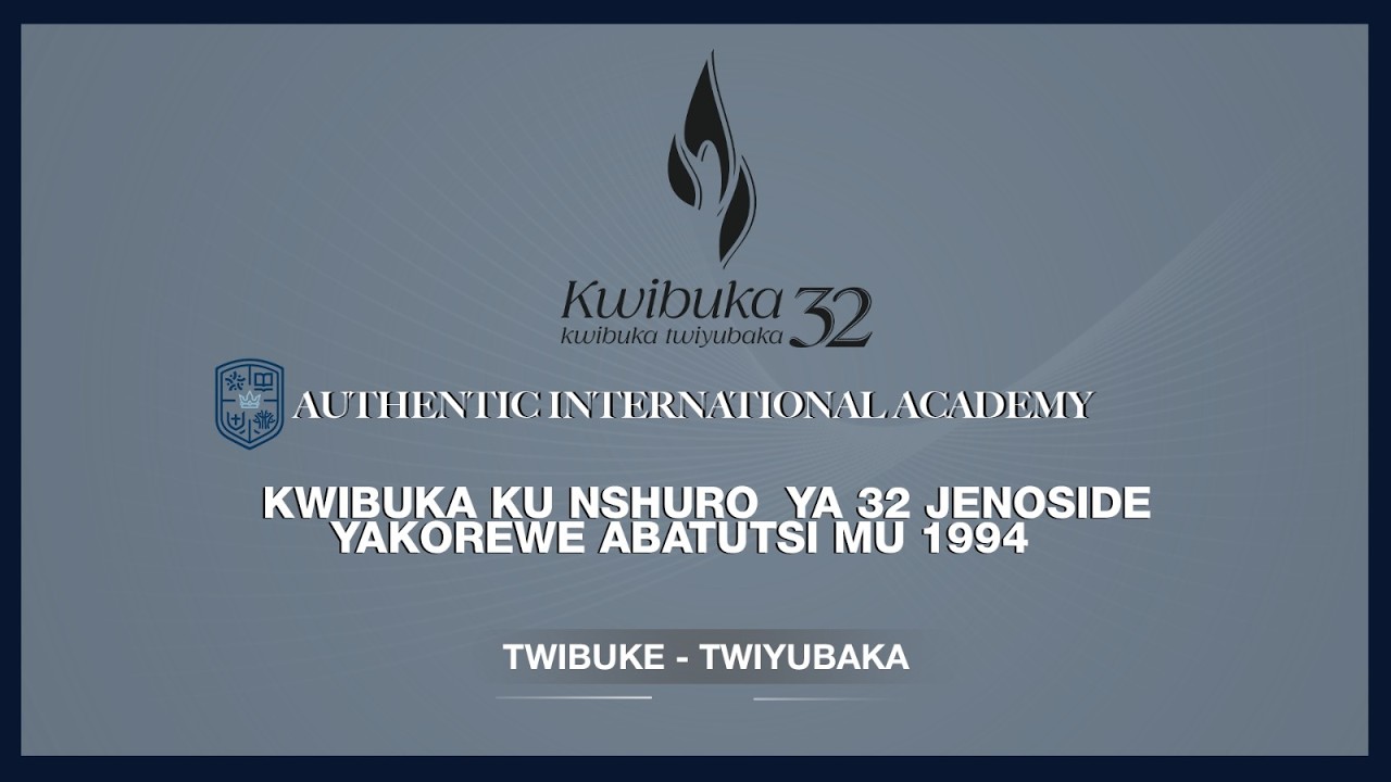 AIA // KWIBUKA KUNSHURO YA 32 JENOCIDE YAKOREWE ABATUTSI MURI MATA 1994 ...