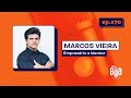 #70 Marcos Vieira - Empresário e Mentor
