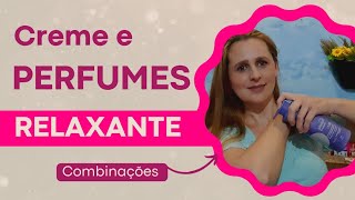 dicas de creme e perfumes para relaxar ?