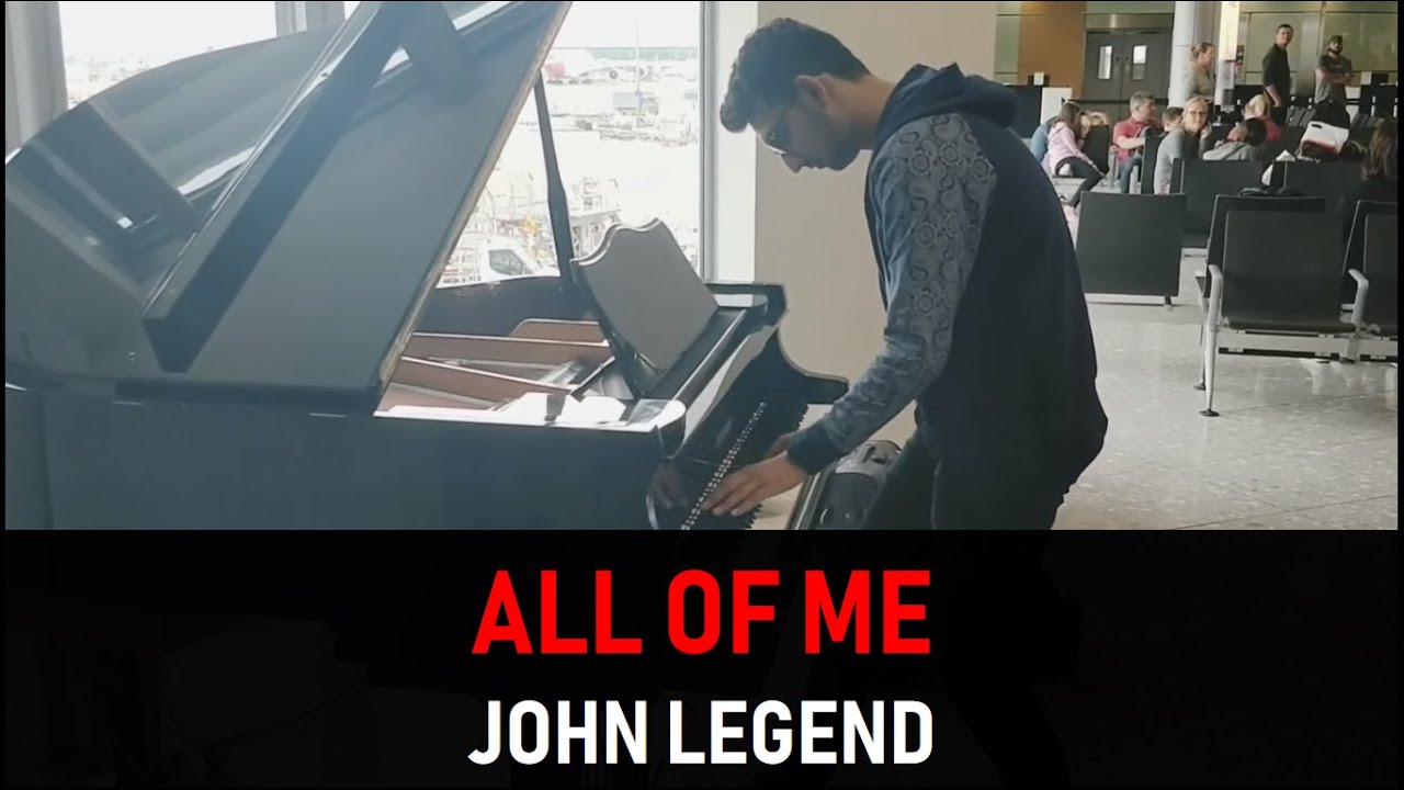All Of Me - John Legend - London Heathrow Airport - Piano Cover