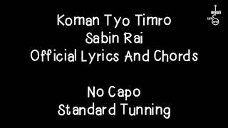 Komal tyo timro song *sabin rai official lyrics and chords*