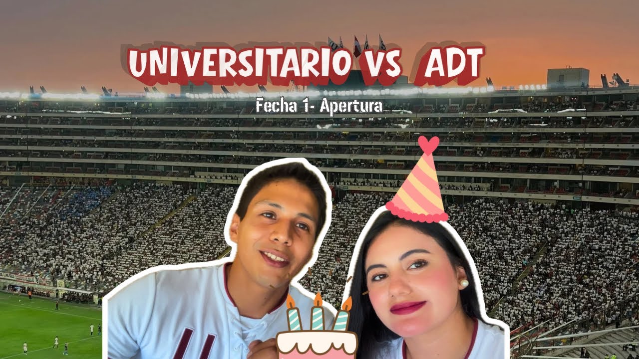 UNIVERSITARIO VS ADT (2-0) 💛♥️ *Celebramos cumpleaños de Fabi en el Monumental* 🎂