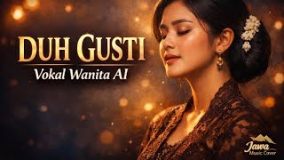Download Lagu DUH GUSTI – Lagu Jawa Cover AI | Suara Wanita Merdu | Jawa Music Cover MP3