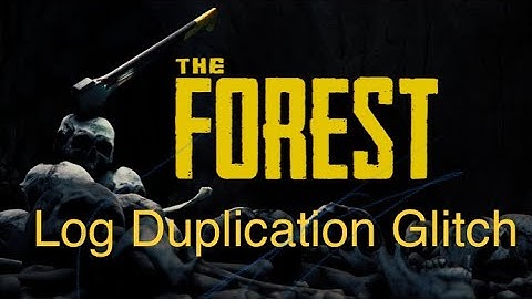 The Forest: Log duplication glitch tutorial
