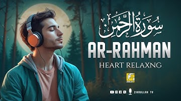 Surah Ar-Rahman سورة الرحمن | This Peaceful VOICE Will TOUCH Your Heart إن شاء الله | Zikrullah TV