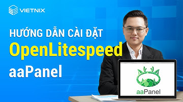 Hướng Dẫn Cài Đặt OpenLitespeed Trên aaPanel