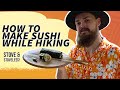 Make sushi while hiking