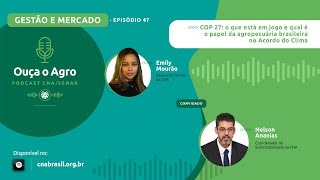 OUÇA O AGRO 47 - COP 27: o que está em jogo e qual é o papel da agropecuária brasileira