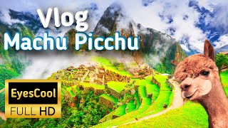 Machu Picchu Vlog -  Peru | EyesCool Vlog | The city of the Incas, high amongst the clouds. by EyesCool 8 views 1 year ago 9 minutes, 32 seconds