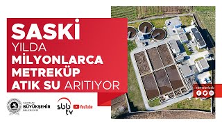 Saski̇ Yılda Milyonlarca Metreküp Atık Su Arıtıyor