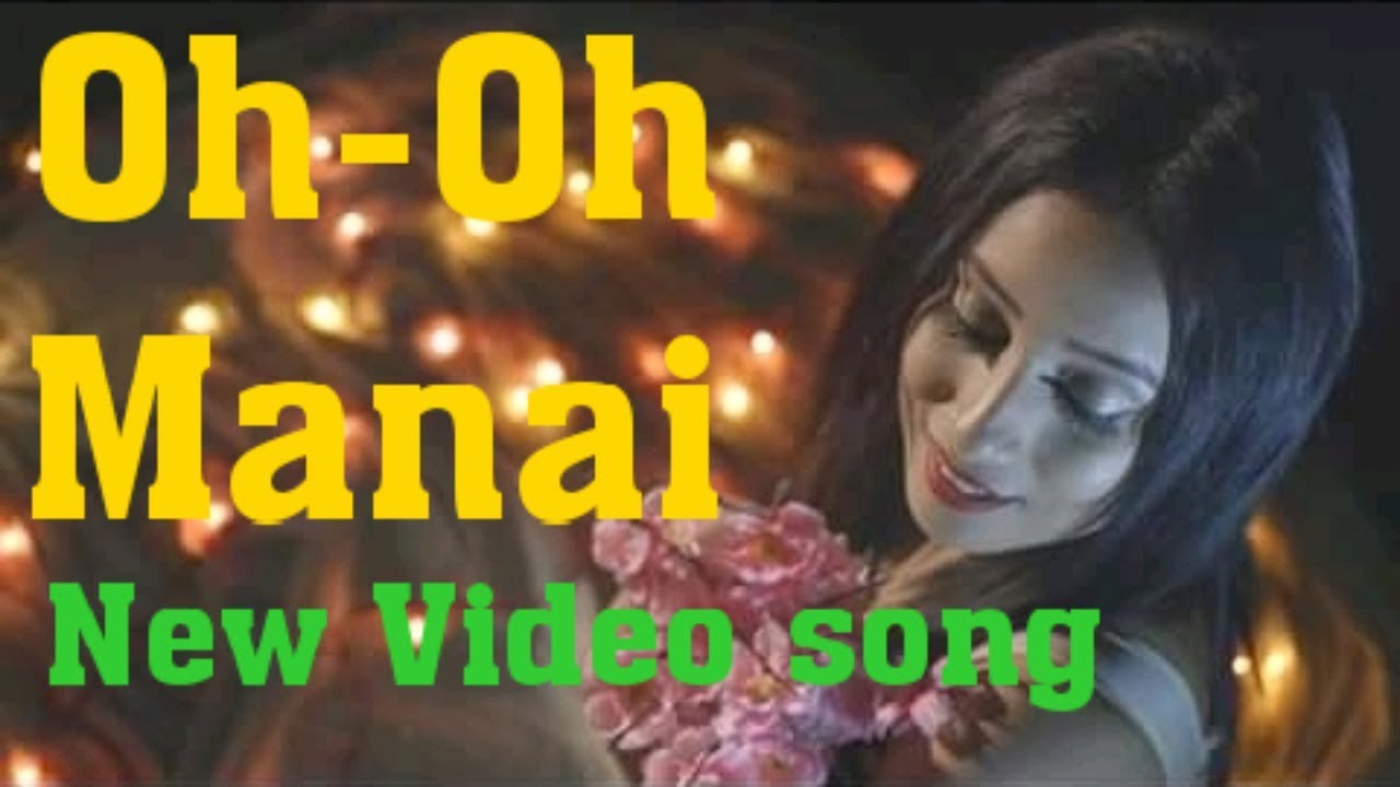 Oh Oh Manai  New Karbi Video Song 2018