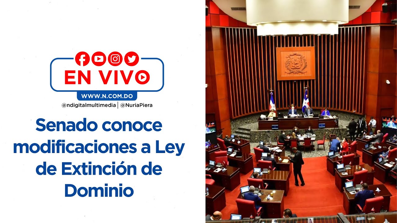 En vivo: Senado conoce modificaciones a Ley de Extinción de Dominio ...