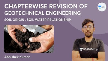 L1 | Soil Origin, Soil Water Relationship | Chapterwise Revision of Geotechnical Engineering
