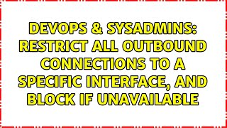 Restrict all outbound connections to a specific interface, and block if unavailable
