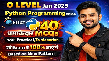 O LEVEL Jan 2025 | Python Programming (M3R5.1) 🔥 Top 40 MCQs With Practical by Kamaksh sir 