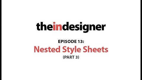 The InDesigner (Classic) - Episode 13: Nested Styles, Part 3