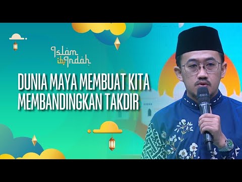 (FULL) Dunia Maya Membuat Kita Membandingkan Takdir - ISLAM ITU INDAH (20/09/26)