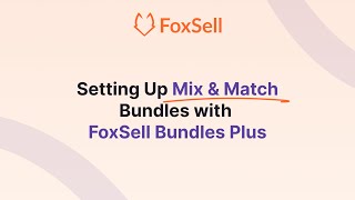 Step-by-Step: Setting Up Mix & Match Bundles with FoxSell Bundles Plus