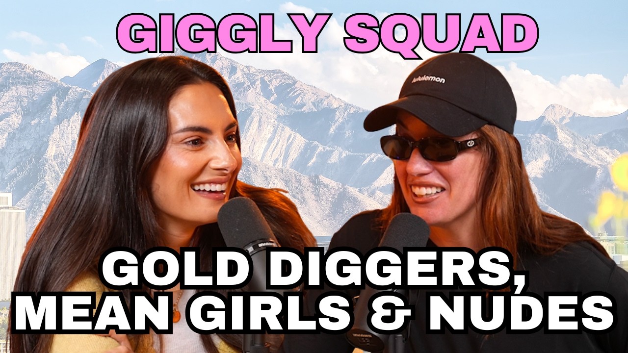Giggling about gold diggers, mean girls, and nudes with Hannah Berner and Paige DeSorbo