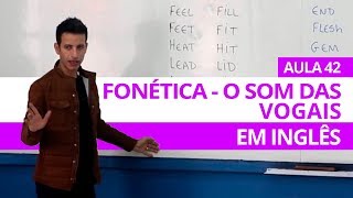 FONÉTICA - O SOM DAS VOGAIS EM INGLÊS - AULA 42  PARA INICIANTES - PROFESSOR KENNY