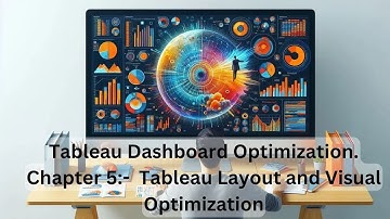 Tableau Dashboard Optimization. Chapter 5:-  Tableau Layout and Visual Optimization