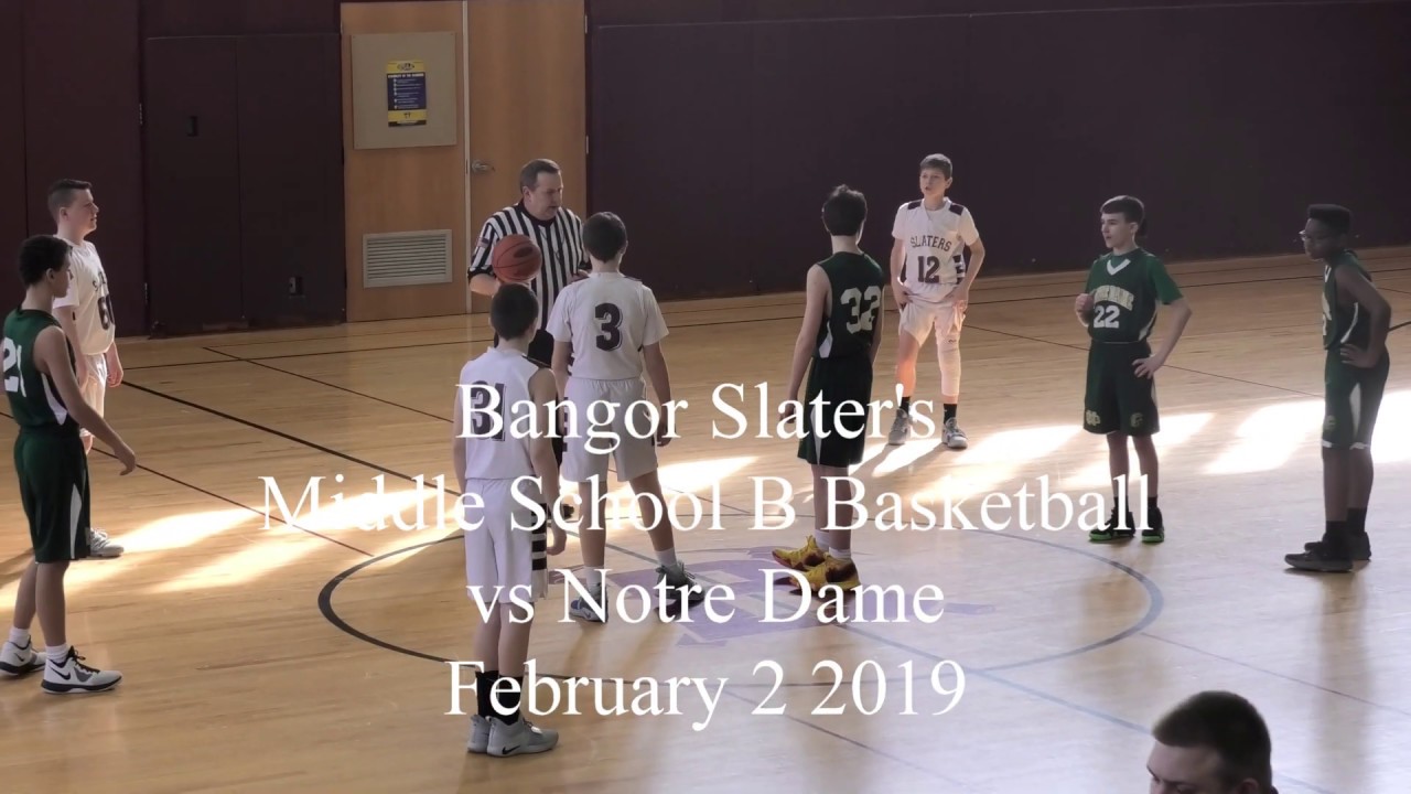 Bangor Slaters B vs Notre Dame 2 2 2019 Middle School Basketball YouTube