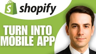 How To Turn Shopify Store Into Mobile App